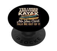 Yes I Need Another Kayak No You Can't Talk Me Out Of It PopSockets Adhesive PopGrip