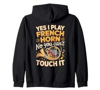 Yes I Play French Horn No You Can't Touch It Zip Hoodie