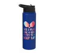 Yes I Play Like a Girl Try to Keep up Stainless Steel Insulated Water Bottle
