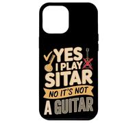 Yes I Play Sitar No It's Not A Guitar - Sitar Player Case for iPhone 12 Pro Max