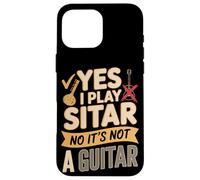 Yes I Play Sitar No It's Not A Guitar - Sitar Player Case for iPhone 16 Pro Max