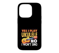 Yes I Play Ukulele No I Wont Sing Funny Musician Quote Case for iPhone 14 Pro