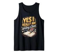Yes I Really Am Writing a Book Writer Author Tank Top