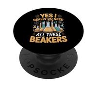 Yes I Really Do Need All These Beakers Chemical Engineer PopSockets Adhesive PopGrip