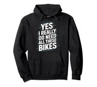 Yes I Really Do Need All These Bikes Pullover Hoodie