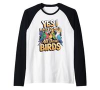 Yes I Really Do Need All These Birds Parrot Owner Raglan Baseball Tee
