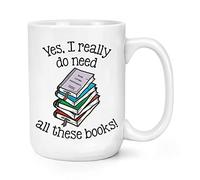 Yes I Really Do Need All These Books 15oz Large Mug Cup