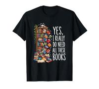 Yes I Really Do Need All These Books Funny Book Collector Value Graphic T-Shirt