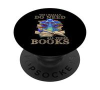Yes, I Really Do Need All These Books Funny Dragon jokes PopSockets Adhesive PopGrip