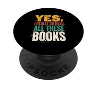 Yes I Really Do Need All These Books Funny Reader PopSockets Adhesive PopGrip