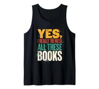 Yes I Really Do Need All These Books Funny Reader Tank Top