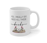 Yes I Really Do Need All These Books Mug White Bookaholic Bookish Book Nerd Ceramic Coffee Tea Cups Funny Weightlifting White Glossy Mug Halloweens Graduation Gift for Mother Married Couples 11oz