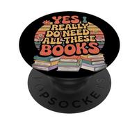 Yes I Really Do Need All These Books PopSockets Adhesive PopGrip