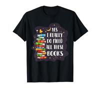 Yes I Really Do Need All These Books T-Shirt