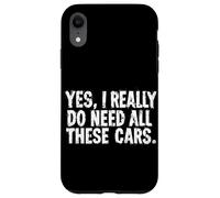 Yes I Really Do Need All These Cars Car Guy Funny Car Lover Case for iPhone XR