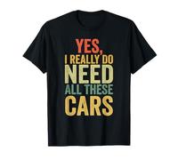 Yes I Really Do Need All These Cars Funny Garage T-Shirt