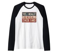 Yes I Really Do Need All These Cars Raglan Baseball Tee