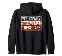Yes I Really Do Need All These Cars Zip Hoodie