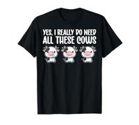 Yes I Really Do Need All These Cows Farm Animals Cow Lovers T-Shirt