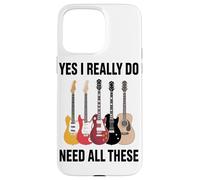 Yes I Really Do Need All These Electric And Acoustic Guitar Case for iPhone 15 Pro Max