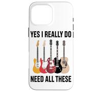 Yes I Really Do Need All These Electric And Acoustic Guitar Case for iPhone 16 Pro Max