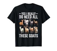 Yes I Really Do Need All These Goats - Goat Lover Farmer T-Shirt
