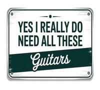Yes I Really Do Need All These Guitars Funny Guitar Lover Metal Sign Vintage Wall Art Decor 8 X 12 in