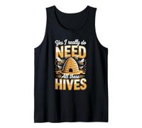 Yes I Really Do Need All These Hives Bees Tank Top