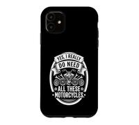 Yes I Really Do Need All These Motorcycles Funny Garage Case for iPhone 11