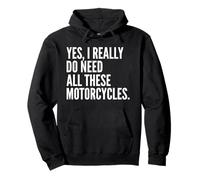 Yes I Really Do Need All These Motorcycles Funny Garage Pullover Hoodie