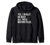 Yes I Really Do Need All These Motorcycles Funny Garage Zip Hoodie