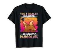 Yes I really do need all these Pangolins T-Shirt