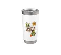 Yes I Really Do Need All These Plants, Plant Lover Gardener Stainless Steel Insulated Tumbler