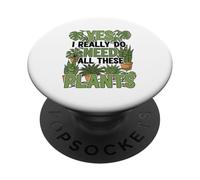 Yes I Really Do Need All These Plants PopSockets Adhesive PopGrip
