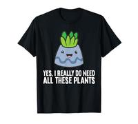 Yes, I Really Do Need All These Plants Succulents T-Shirt