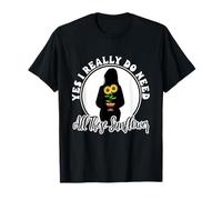 Yes I Really Do Need All These Plants Sunflower T-Shirt