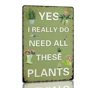 Yes I Really Do Need All These Plants Tin Signs Retro Garden Metal Signs Art Wall Decoration For Home Farmhouse Meadow Flowerbed 8x12 Inch