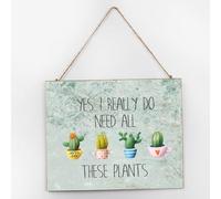 Yes I Really Do Need All These Plants Wood Wall Sign Tropical Green Housewarming Gift Wood Home Sign 10x12 Inch Succulent Teachers Gift Classroom Artwork Decoration Funny Wooden Signs for Table Pantry