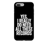 Yes I Really Do Need All These Records Case for iPhone 7 Plus/8 Plus