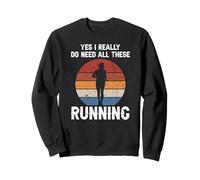 Yes I Really Do Need All These Running Shoes Every Day Sweatshirt