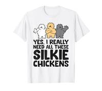 Yes I Really Do Need All These Silkie Chickens T-Shirt