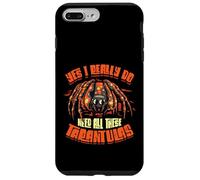 Yes I Really Do Need All These Tarantulas Spider Lover Case for iPhone 7 Plus/8 Plus