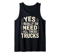 Yes I Really Do Need All These Trucks Design Tank Top