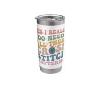 Yes, I Really Need All These Cross Stitch Patterns for Women Stainless Steel Insulated Tumbler