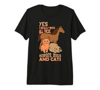 Yes I Really Need All These Horses Dogs Cats Premium T-Shirt