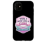 Yes I Row Like A Girl Want Some Lessons Funny Rowing Crew Case for iPhone 11