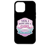 Yes I Row Like A Girl Want Some Lessons Funny Rowing Crew Case for iPhone 12 Pro Max