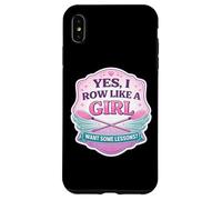 Yes I Row Like A Girl Want Some Lessons Funny Rowing Crew Case for iPhone XS Max