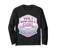 Yes I Row Like A Girl Want Some Lessons Funny Rowing Crew Long Sleeve T-Shirt