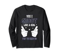 Yes I Shoot Like A Girl Try to Keep Up Shooting Range Long Sleeve T-Shirt